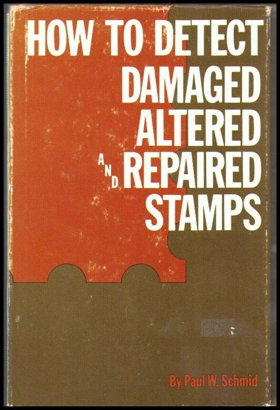 Vintage Schmid, Paul W. How to Detect Damaged, Altered and Repaired Stamps 1919