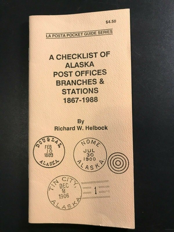 La Posta Checklist of Alaska Post Offices, Richard Helbock, 1989