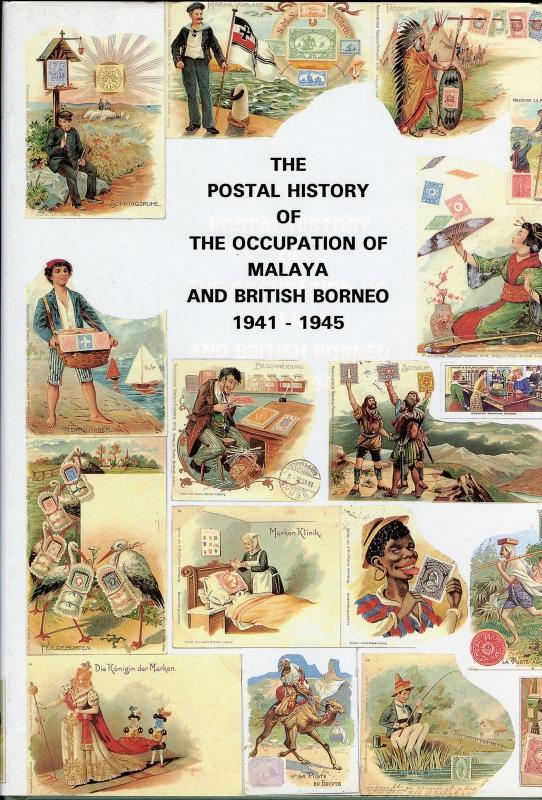 The Postale Storia Della Occupation Of Malaya & British Borneo da Proud Rowell