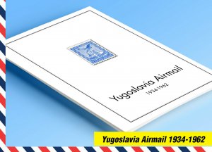 COLOR PRINTED YUGOSLAVIA AIRMAIL 1934-1962 STAMP ALBUM PAGES (7 illustr. pages)