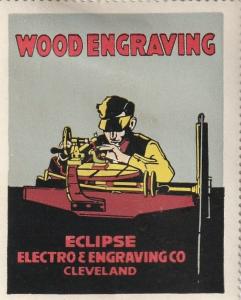 Great Wood Engraving, Eclipse Engraving Co, Cleveland, Ohio Poster Stamp. 1930s