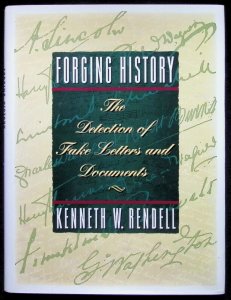 Forging History: The Detection of Fake Letters and Documents by Kenneth Rendell