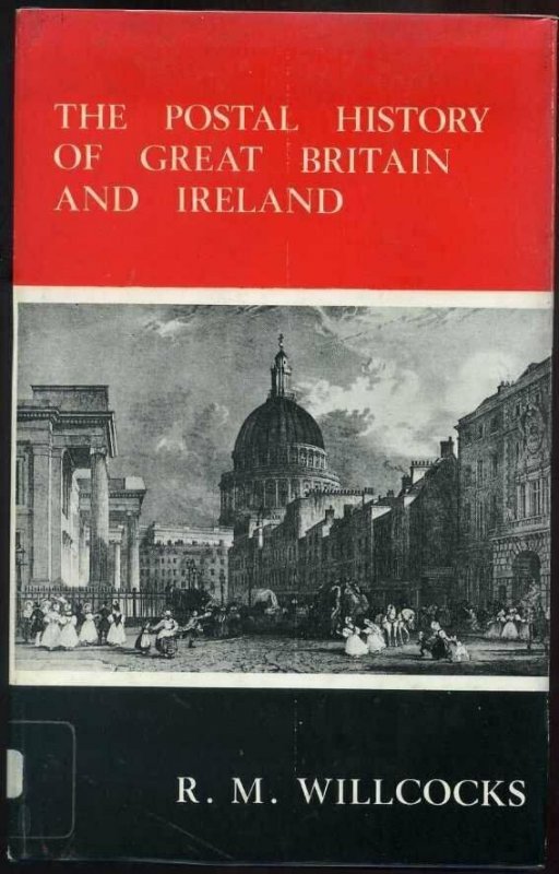 The Postal History of Great Britain and Ireland: R. M. Willcocks