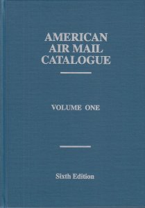 American Air Mail Catalogue, Volume One, Sixth Edition, hardcover, NEW