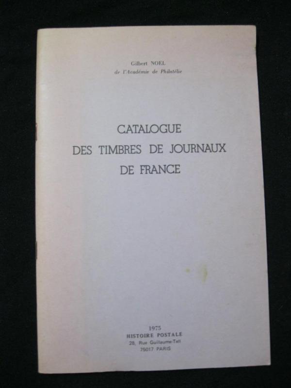 CATALOGUE DES TIMBRES DE JOURNAUX DE FRANCE by GILBERT NOEL