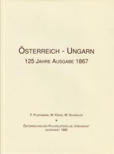 Österreich - Ungarn, 125 Jahre Ausgabe 1867, by Puschmann, König, Schindler. NEW