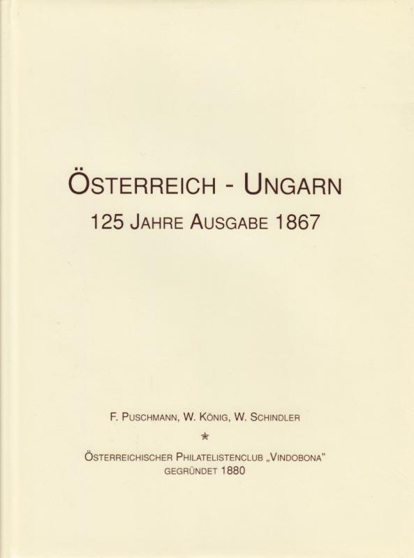 Österreich - Ungarn, 125 Jahre Ausgabe 1867, by Puschmann, König, Schindler. NEW 