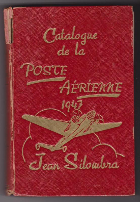 Catalogue Des Timbres De La Poste Aerienne by Jean Silombra , 1947