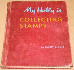 1955 Book - My hobby is collecting stamps - Ernest A. Kehr