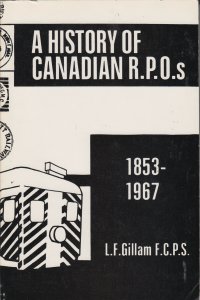 A History of Canadian R.P.O.s 1853-1967, by L.F. Gilliam. Used.