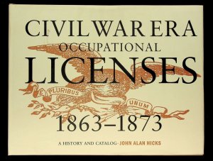 Civil War Era Occupational Licenses 1863-1873 by John Hicks (2004)