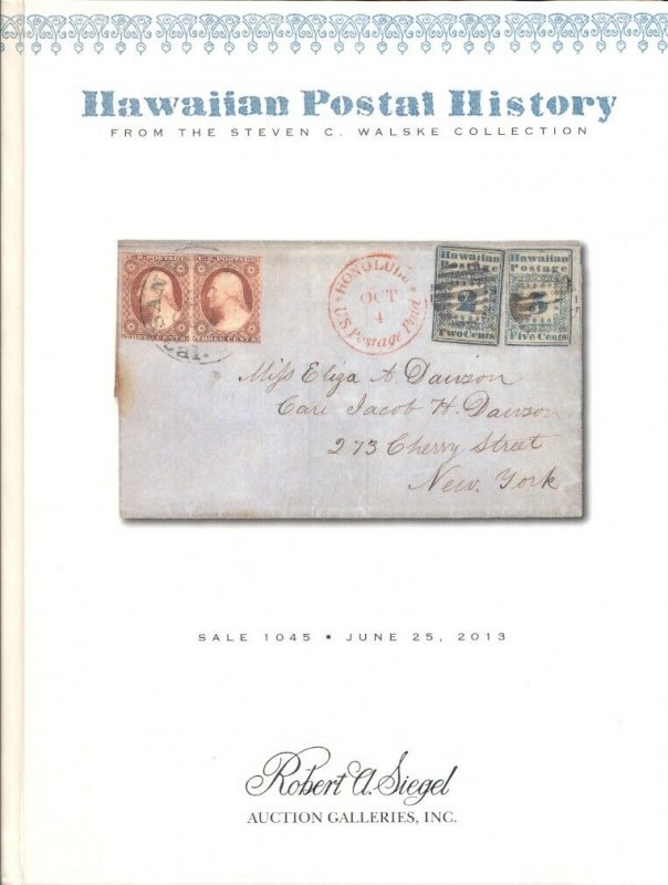 HAWAIIAN POSTAL HISTORY, WALSKE COLLECTION CATALOG 2013, SIEGEL AUCTION