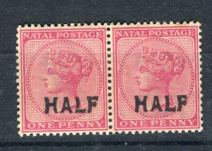 NATAL; 1895 early classic QV surcharged issue Mint hinged ' HALF ' PAIR