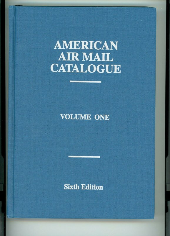 American Air Mail Catalogue 2003 6th Ed. - Vol. 1- See Description for Contents