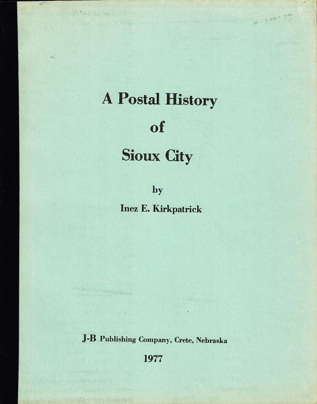 A Postal History of Sioux City, by Inez E. Kirkpatrick. Used