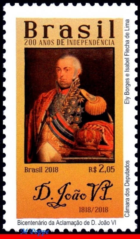 3377 BRAZIL 2018 200 YEARS INDEPENDENCE, BICENTENNIAL OF JOHN VI'S ACCLA...