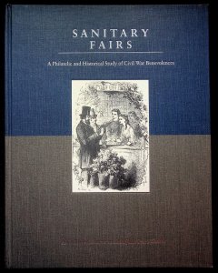 Sanitary Fairs: A Philatelic & Historical Study of Civil War Benevolences-Kantor