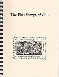 The First Stamps of Chile 1853 a 1867, by Joaquin Galvez,...