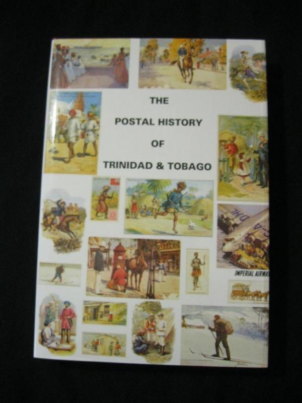 POSTAL HISTORY OF TRINIDAD & TOBAGO by JOE CHIN ALEONG & EDWARD B PROUD