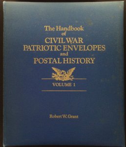 The Handbook of Civil War Patriotic Envelopes and Postal History-V1 Grant (1977)