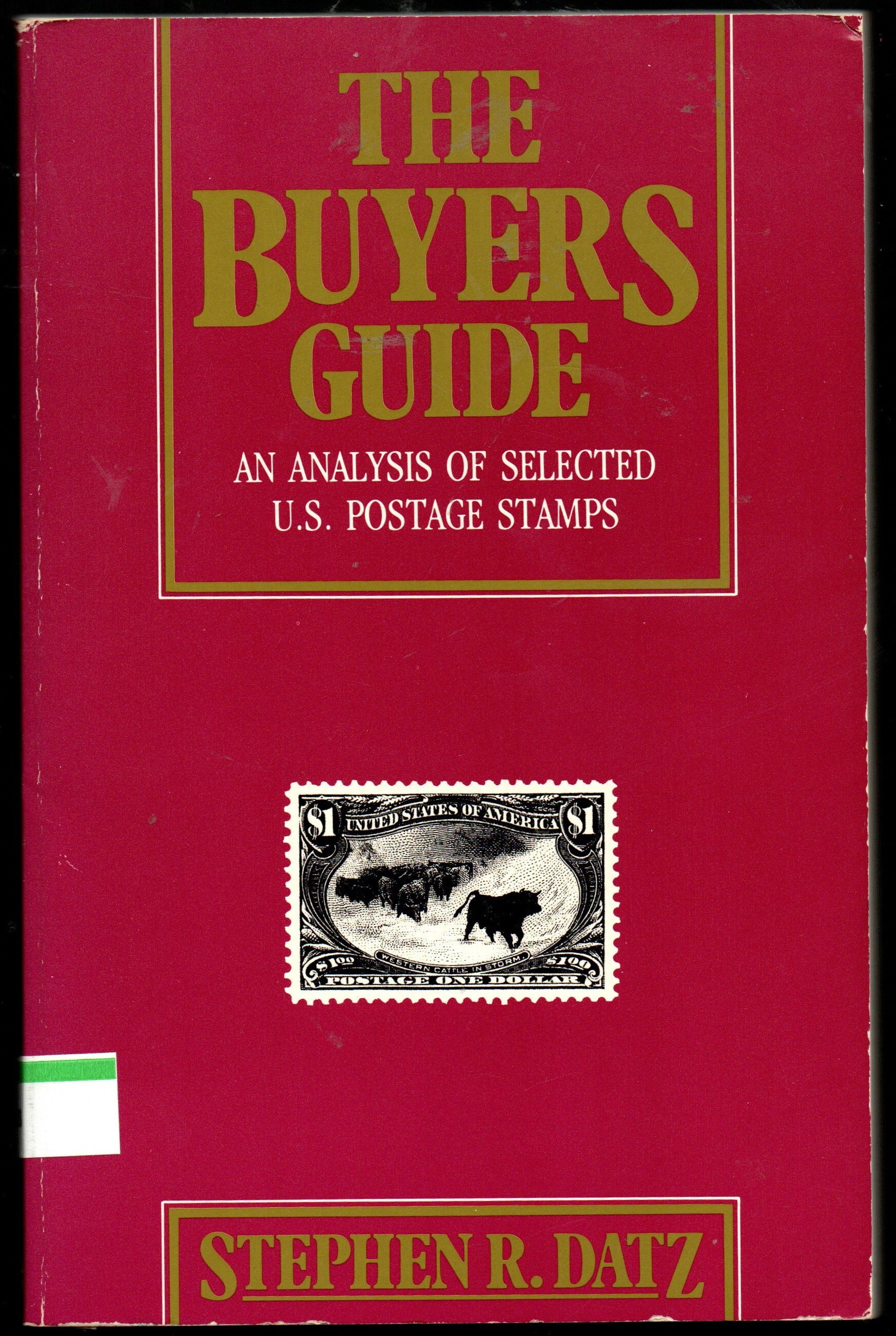 The Buyers Guide An Analysis of Selected US Postage Stamps by Stephen