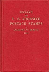 Essays for US Adhesive Postage Stamps, by Clarence W. Brazer. Hardcover, used.