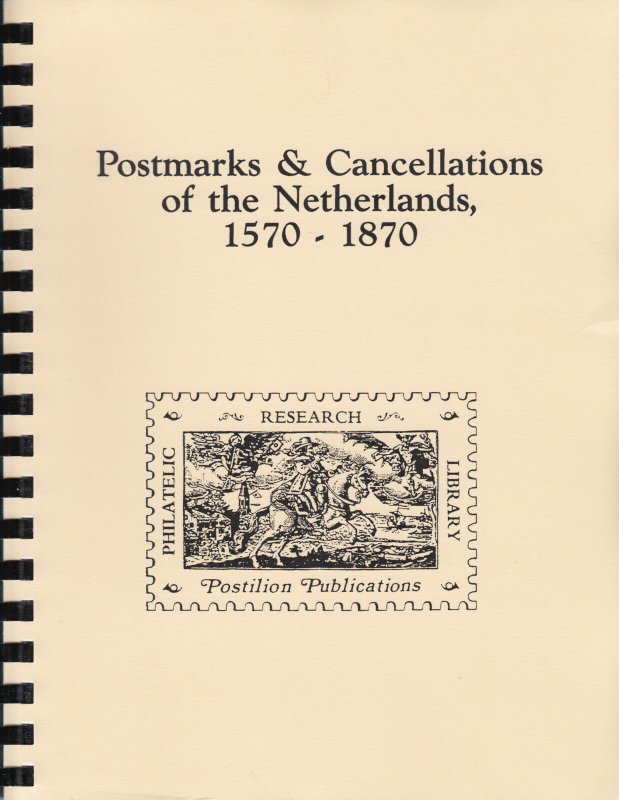 Postmarks & Cancellations of the Netherlands 1570-1870, by P.C.Korteweg. Reprint