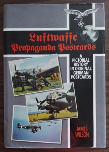 LUFTWAFFLE PROPAGANDA POSTCARDS History in German Postcards, by James Wilson
