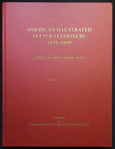 American Illustrated Letter Stationery 1819-1899 by James Milgram (2016)