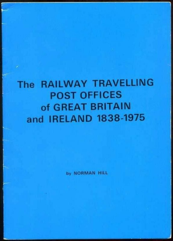 The Railway TPO's of Great Britain and Ireland 1838-1975 by Norman Hill