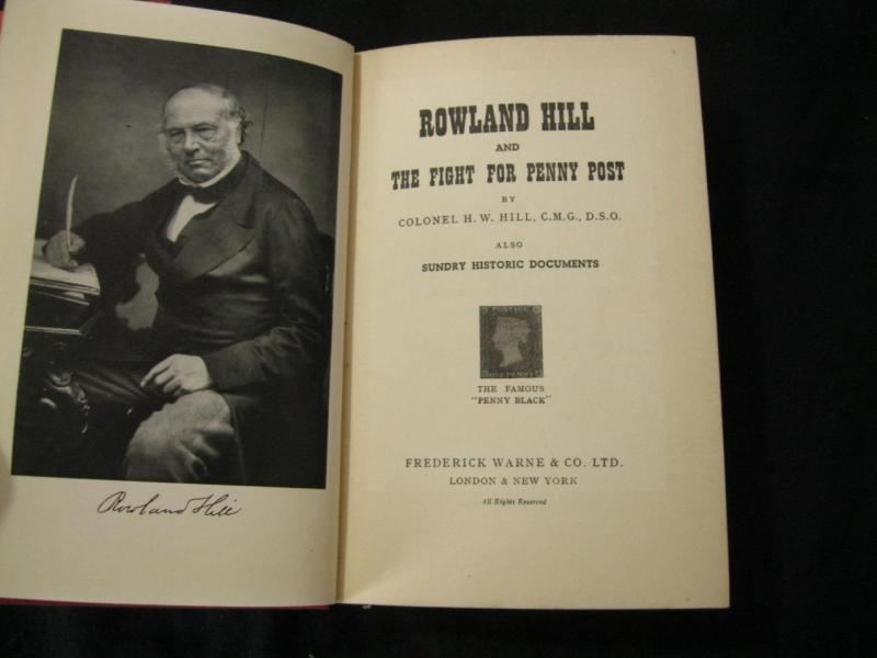 ROWLAND HILL AND THE FIGHT FOR THE PENNY POST by COL H W HILL