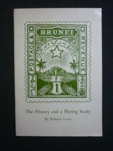 BRUNEI - THE HISTORY AND A PLATING STUDY by ROBSON LOWE