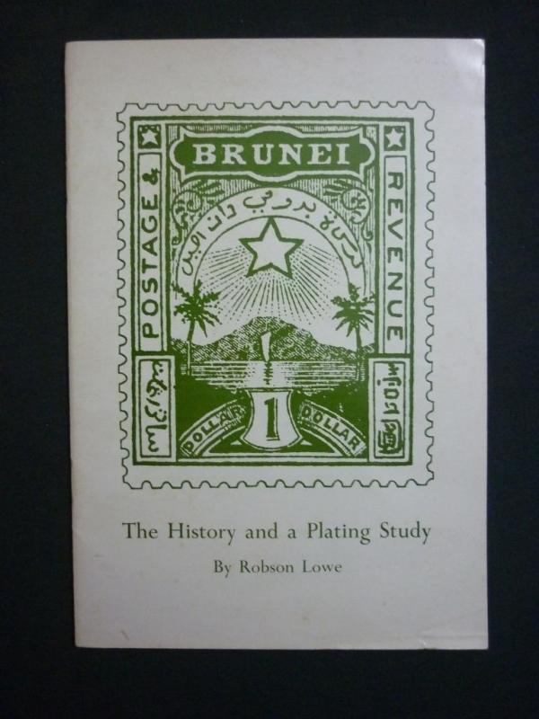 BRUNEI - THE HISTORY AND A PLATING STUDY by ROBSON LOWE