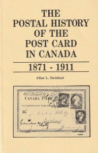 The Postal History of The Postcard in Canada  1871-1911  By Allan L. Steinhart