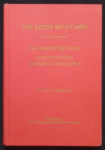 The 2-Cent Recut Dies: The Hartford Issue by Fotios C. Drakos (1977) Signed