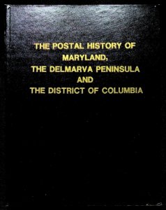 The Postal History of Maryland The Delmarva Peninsula & The District of Columbia