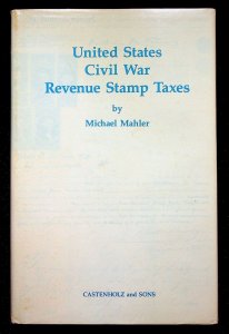 United States Civil War Revenue Stamp Taxes by Michael Mahler (1988)