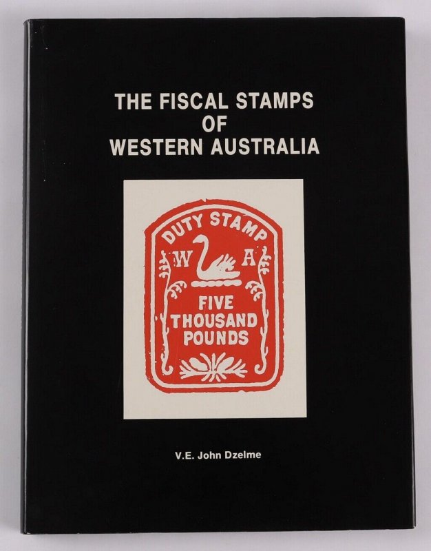 LITERATURE Western Australia The Fiscal Stamps by John Dzelme.