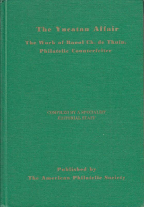 The Yucatan Affair: The Work of Raoul Thuin, Philatelic Counterfeiter. Used