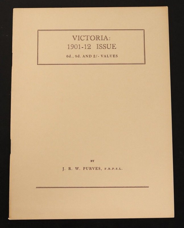 LITERATURE Victoria 1901-12 Issue, the 6d, 9d & 1/- values by J R Purves.