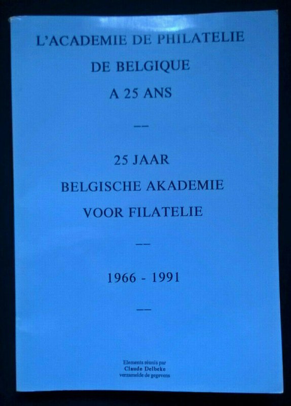 BELGISCHE AKADEMIE VOOR FILATELIE 1966-91 L'ACADEMIE DE PHILATELIE DE BELGIQUE