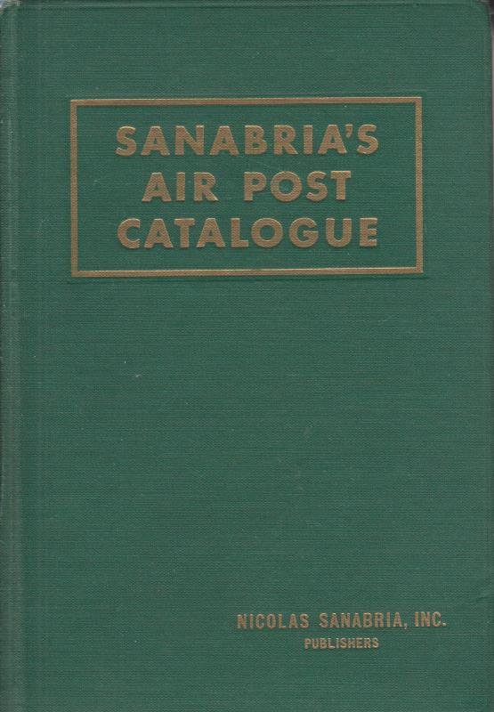 Sanabria's Air Post Catalog, 1946 Edition, 1100 pages, hardcover