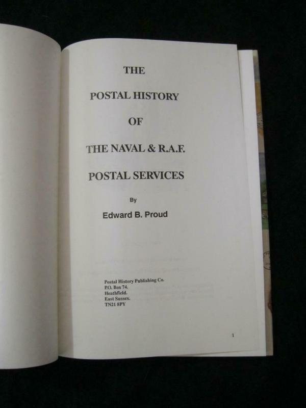 THE POSTAL HISTORY OF THE NAVAL & RAF POSTAL SERVICES by EDWARD B PROUD