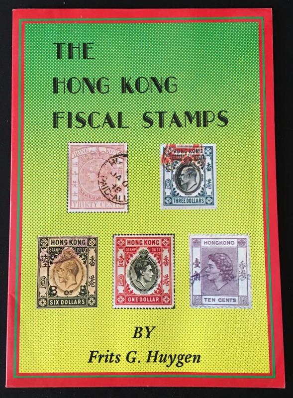 HONG KONG The Hong Kong Fiscal Stamps by Frits G. Huygen