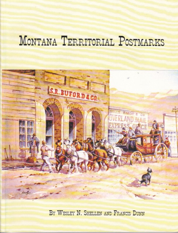 Montana Territorial Postmarks, by Shellen, Dunn.  NEW