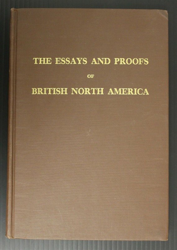 THE ESSAYS AND PROOFS OF BRITISH NORTH AMERICA 1970 FIRST EDITION