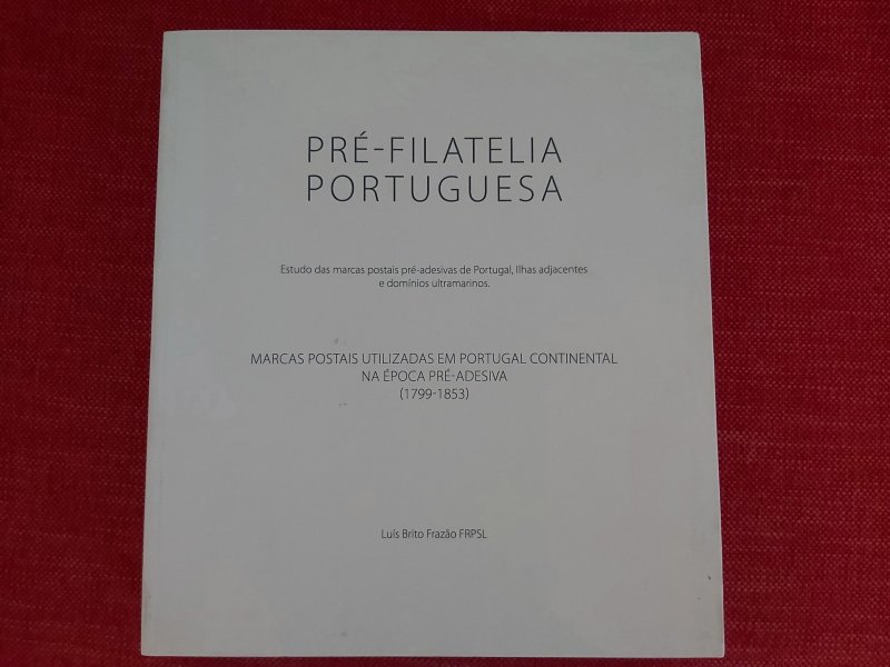 Book Portuguese PREPHILATELY vol.1 1799-1853 Luis Frazao PORTUGAL pre-stamp