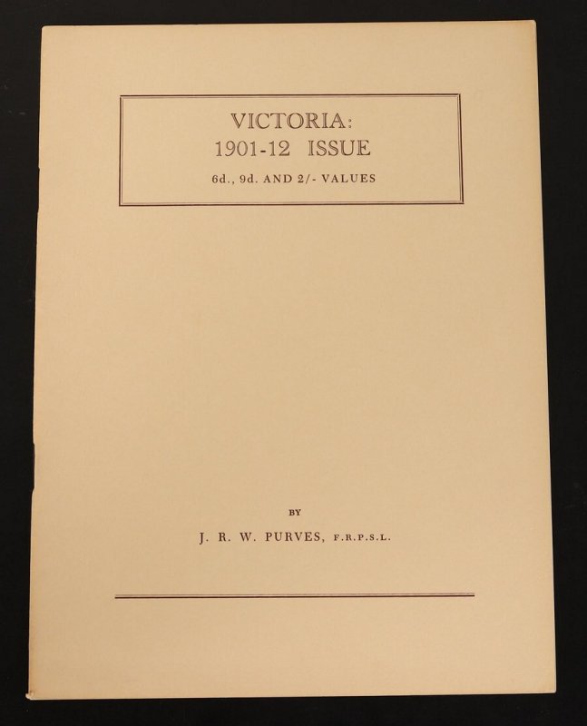 LITERATURE Victoria 1901-12 Issue, the 6d, 9d & 1/- values by J R Purves. 