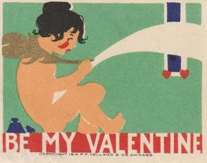 Great Be my Valentine US Poster Stamp. 1914. PF Volland & Co, Chicago. 55x43mm 