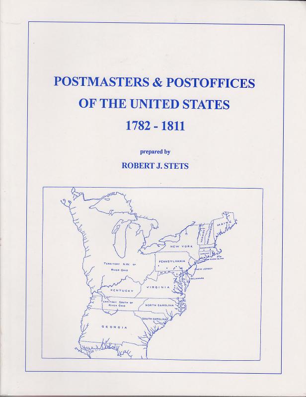 Postmasters & Post Offices of the United States 1782-1811, by Robert Stets. NEW